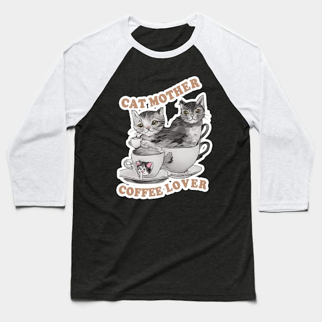 Cat Mother Coffee Lover Baseball T-Shirt by LycheeDesign